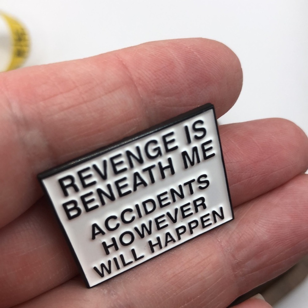 3/$25 “Revenge is Beneath Me Accidents However Will Happen” Funny Unisex Pin - Picture 8 of 11
